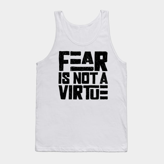Fear is not a virtue Tank Top by colorsplash